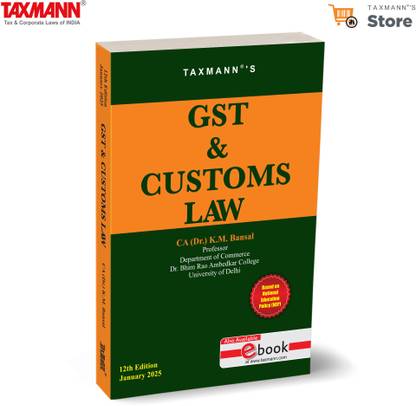 Taxmann's GST & Customs Law – NEP-aligned Textbook Offering Structured Coverage of GST and Customs—Integrating Practical Examples and Exam-oriented Content [2025]