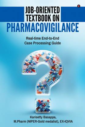 Job-Oriented Textbook on Pharmacovigilance  - Real-time End-to-End Case Processing Guide