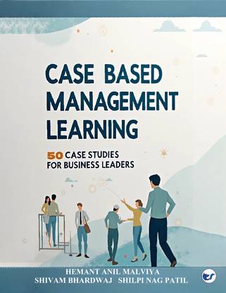 CASE BASED MANAGEMENT LEARNING: 50 Case Studies for Business Leaders