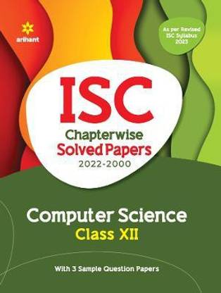 ISC Chapterwise Solved Papers Computer Science Class 12 for 2023 Exam (As per Reviesed ISC syllabus)