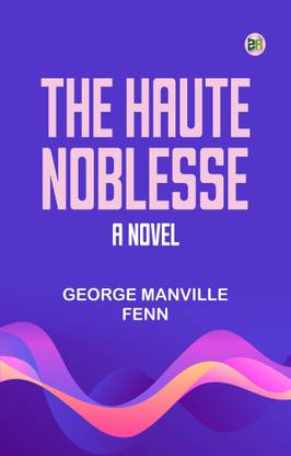 The Haute Noblesse: A Novel
