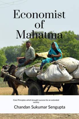 Economist of Mahatma  - core principles which brought success for an extended society