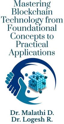 Mastering Blockchain Technology from Foundational Concepts to Practical Applications