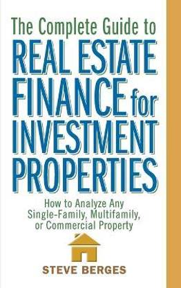 The Complete Guide to Real Estate Finance for Investment Properties