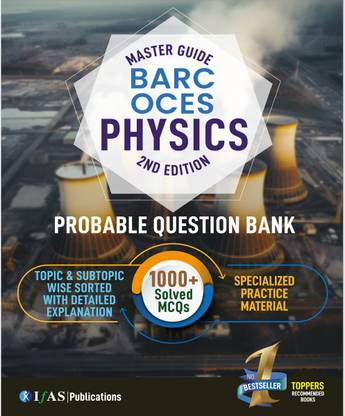 BARC OCES Physics Book  - Most probable Questions Topic & Subtopic wise detailed solutions | 1000+ Practice questions Solved Papers | Best Book for BARC Physics Exam