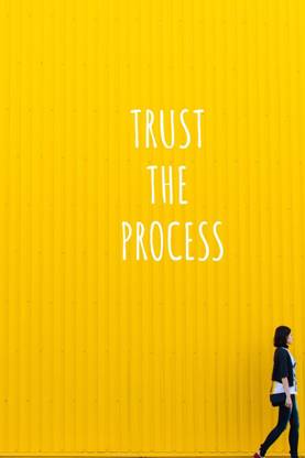 TRUST THE PROCESS