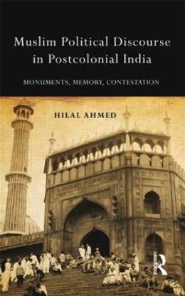 Muslim Political Discourse in Postcolonial India  - Monuments, Memory, Contestation 1st  Edition