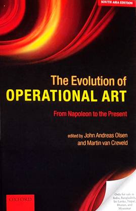 The Evolution of Operational Art: From Napoleon to the Present