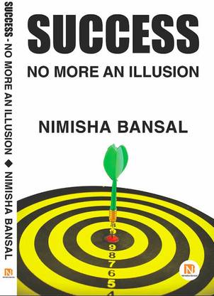 SUCCESS – NO MORE AN ILLUSION  - Success - No More An Illusion by Nimisha Bansal
all