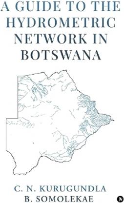 A Guide to the Hydrometric Network in Botswana