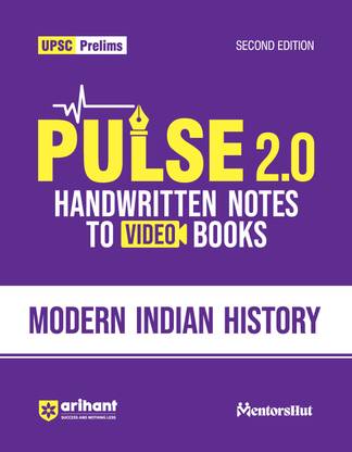 Arihant Pulse 2.0 Modern Indian History Handwritten Notes For UPSC Prelims with Video Books, Facts, Maps, Flow Charts & Time Saving Notes I Second Edition