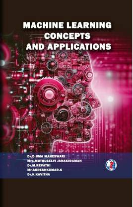 MACHINE LEARNING CONCEPTS AND
APPLICATIONS
