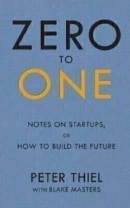 Zero to One  - Zero to One by Peter Thiel – Ultimate Startup Guide for Entrepreneurs & Innovators | Latest Edition