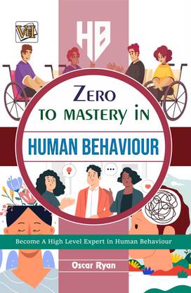 Zero To Mastery In Human Behaviour- No.1 Human Behaviour Book To Become Zero To Hero In Understaning Human Behaviour, This Amazing Book Covers A-Z Human Behaviour Concepts, 2024 Latest Edition