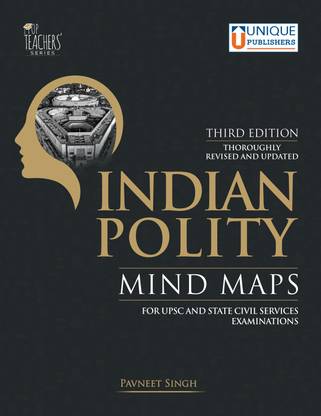 Indian Polity Mind Maps For UPSC and State Civil Services Examinations by Pavneet Singh. l Thoroughly Revised and Updated Third Edition 2024 l Unique Publishers l Paperback  - INDIAN POLITY MIND MAP