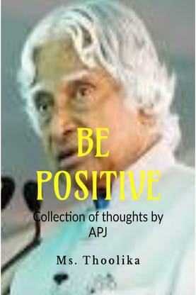 Be Positive - Collection of thoughts By APJ Abdul Kalam