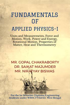 Fundamentals of Applied Physics–I  - Units and Measurements, Force and Motion, Work, Power and Energy, Rotational Motion, Properties of Matter, Heat and Thermometry
