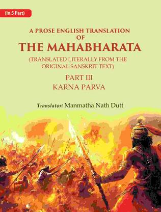 A Prose English Translation of The Mahabharata (Translated Literally From the original Sanskrit Text): Karna Parva 3rd