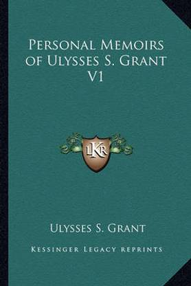 Personal Memoirs of Ulysses S. Grant V1
