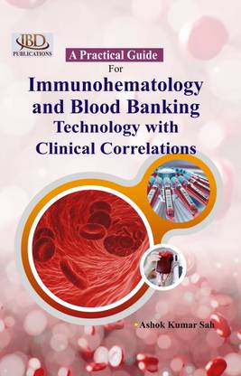 A Practical Guide for Immunohematology and Blood Banking Technology with Clinical Correlations