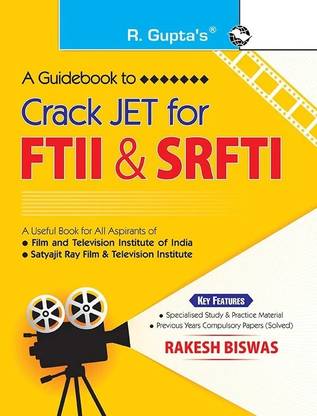 A Guidebook to Crack JET for Film & Television Institute of India (FTII) and Satyajit Ray Film & Television Institute (SRFTI)