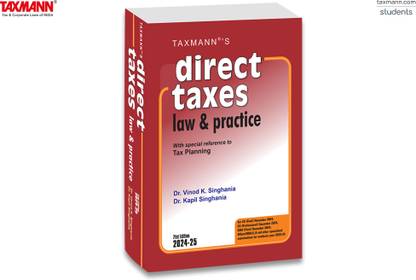 Taxmann's Direct Taxes Law & Practice | AY 2024-25 – The go-to guide for students & professionals for over 40 years, equips the reader with ability to understand & apply the law [CA | CS | CMA]