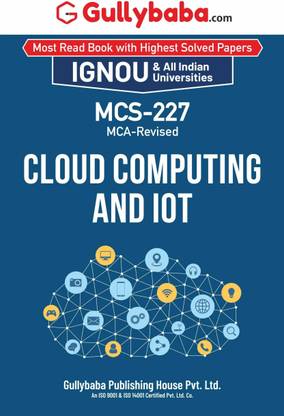 Gullybaba IGNOU MCA (Revised) 3rd Sem MCS-227 Cloud Computing and IoT in English - Latest Edition IGNOU Help Book with Solved Previous Year's Question Papers and Important Exam Notes
