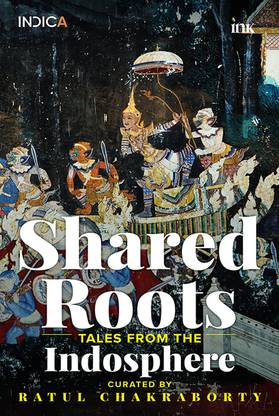 Shared Roots: Tales from the Indosphere