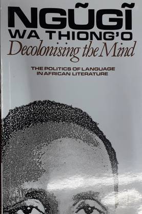 NGUGI WA THIONG' O Decolonising the Mind