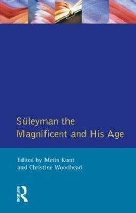Suleyman the Magnificent and His Age