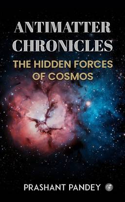 Antimatter Chronicles: The Hidden Forces of Cosmos