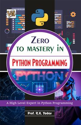 Zero To Mastery In Python Programming- Become Zero To Hero In Python Programming, This Python Programming Book Covers A-Z Python Programming Concepts, 2024 Latest Edition
