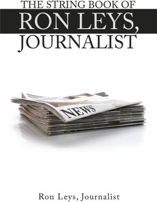 The String Book of Ron Leys, Journalist