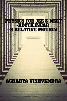 PHYSICS FOR JEE &amp; NEET-RECTILINEAR &amp; RELATIVE MOTION