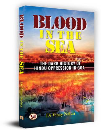 Blood In The Sea: The Dark History Of Hindu Oppression In Goa
