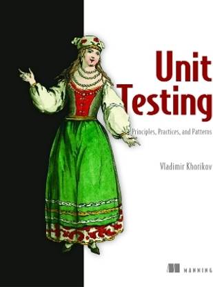 Unit Testing:Principles, Practices and Patterns