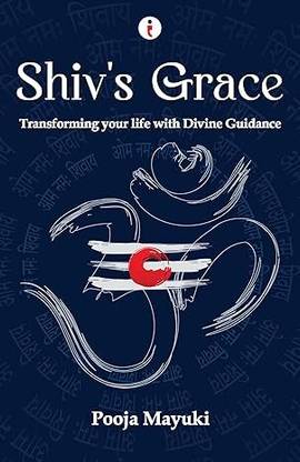 Shiv's Grace - Transforming Your Life With Divine Guidance