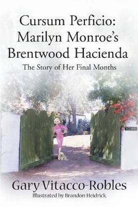 Cursum Perficio: Marilyn Monroe's Brentwood Hacienda