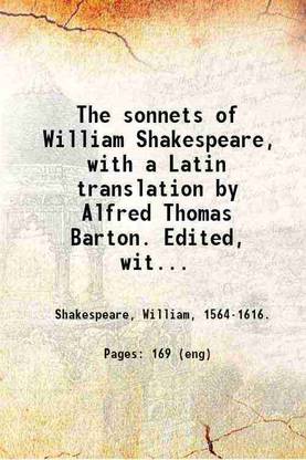 The sonnets of William Shakespeare, with a Latin translation by Alfred Thomas Barton. Edited, with a prefatory note, by John Harrower. 1923 [Hardcover]