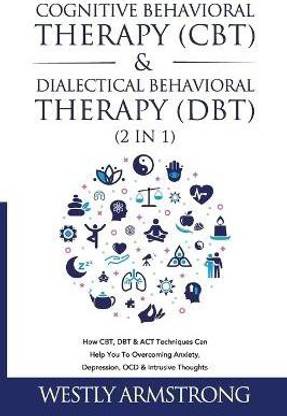 Cognitive Behavioral Therapy (CBT) & Dialectical Behavioral Therapy (DBT) (2 in 1)