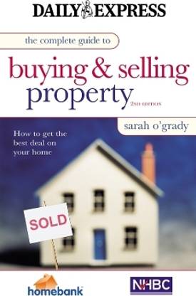 The Complete Guide to Buying and Selling Property