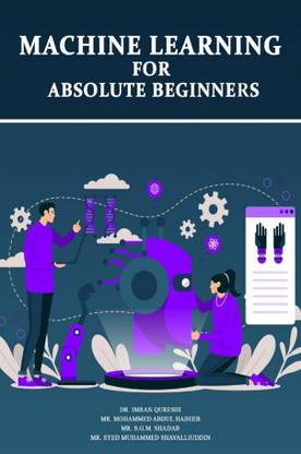 MACHINE LEARNING FOR ABSOLUTE BEGINNERS