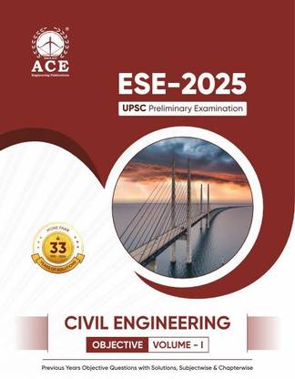 ESE 2025 UPSC Prelims Civil Engineering Objective ( Volume 1 ) Previous years Objective Questions with Subject wise & Chapter wise Solutions (1991-2024)