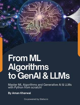 From ML Algorithms to GenAI & LLMs: Master ML Algorithms and Generative AI & LLMs with Python from scratch!