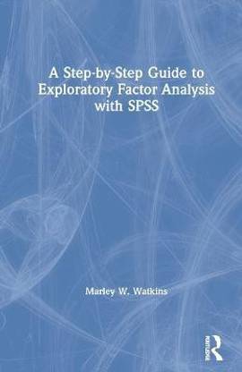 A Step-by-Step Guide to Exploratory Factor Analysis with SPSS