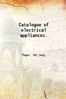 Catalogue of electrical appliances. 1888 [Hardcover]