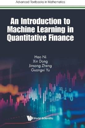 Introduction To Machine Learning In Quantitative Finance, An