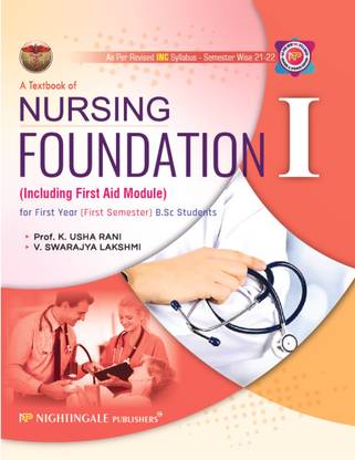 A Textbook of Nursing Foundation - I (Including First Aid Module ) for First Year ( First Semester ) B.Sc Students, 2nd Edition 2024-2025