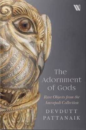 The Adornment Of Gods : Rare Objects from the Amrapali Collection