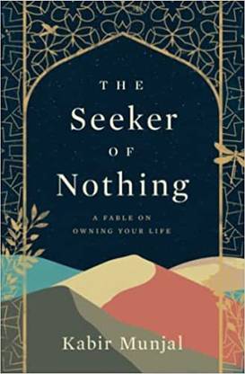 The Seeker of Nothing  - A fable on owning your life